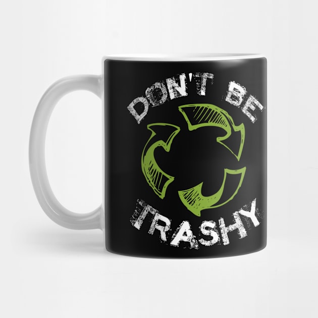 Don't Be Trashy Recycle Science Gift by stayilbee